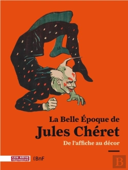 Bertrand.pt - La Belle Époque De Jules Chéret ; De L'Affiche Au Décor