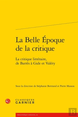 Bertrand.pt - La Belle Époque De La Critique : La Critique Littéraire, De Barrès À Gide Et Valéry