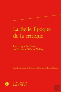 Bertrand.pt - La Belle Époque De La Critique : La Critique Littéraire, De Barrès À Gide Et Valéry