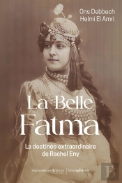 La Belle Fatma : La Destinée Extraordinaire De Rachel Eny
