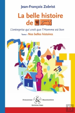 Bertrand.pt - La Belle Histoire De Favi : L'Entreprise Qui Croit Que L'Homme Est Bon Tome 1 ; Nos Belle Histoires (2e Édition)