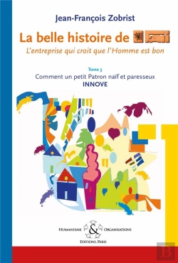 Bertrand.pt - La Belle Histoire De Favi : L'Entreprise Qui Croit Que L'Homme Est Bon Tome 3 Comment Le Petit Patro