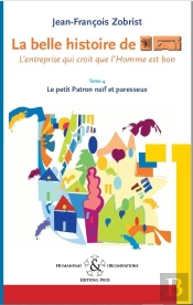 La Belle Histoire De Favi : L'Entreprise Qui Croit Que L'Homme Est Bon Tome 4 Un Petit Patron Naif E