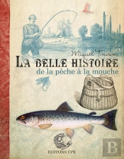 La Belle Histoire De La Peche A La Mouche