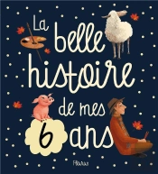 La Belle Histoire De Mes 6 Ans