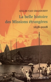 La Belle Histoire Des Missions Étrangères 1658-2008