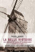 La Belle Histoire Des Moulins De France Et De Normandie A Vent Et A Eau