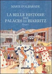 La Belle Histoire Des Palaces De Biarritz ; Époque 2