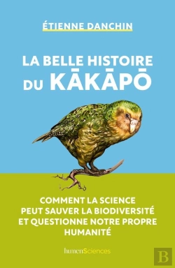 Bertrand.pt - La Belle Histoire Du Kâkâpâ : Comment La Science Peut Sauver La Biodiversité Et Questionne Notre Propre Humanité
