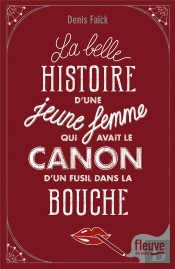 La Belle Histoire D'Une Jeune Femme Qui Avait Le Canon D'Un Fusil Dans La Bouche