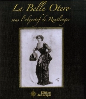 La Belle Otero Sous L'Objectif De Reutlinger