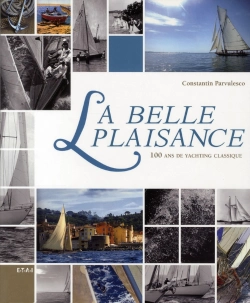 Bertrand.pt - La Belle Plaisance ; 100 Ans De Yachting Classique
