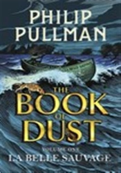 La Belle Sauvage: The Book Of Dust Volume One