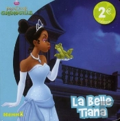 La Belle Tiana La Princesse Et La Grenouille Disney Princesse