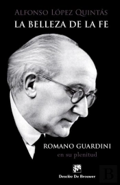 La Belleza De La Fe. Romano Guardini, En Su Plenitud