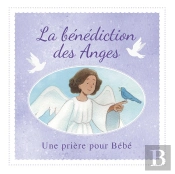 La Bénédiction Des Anges : Une Prière Pour Bébé