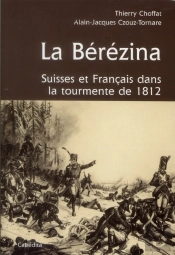 La Bérézina, Suisse Et France Dans La Tourmente De 1812
