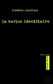 La Berlue Identitaire