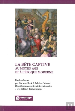 Bertrand.pt - La Bête Captive : Au Moyen-Age Et À L'Époque Moderne