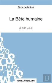 La Bête Humaine D'Émile Zola : Analyse Complète De L'Oeuvre