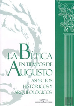 Bertrand.pt - La Bética En Tiempos De Augusto: Aspectos Históricos Y Arqueológicos