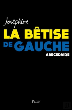 Bertrand.pt - La Bêtise De Gauche ; Abécédaire