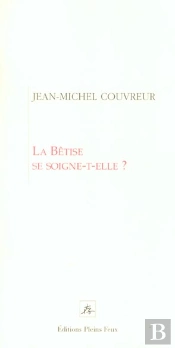 La Betise Se Soigne-T-Elle ?