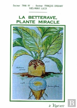 Bertrand.pt - La Betterave, Plante Miracle Histoire - Tradition - Botanique - Biologie - Sucrochimie
