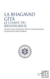 La Bhagavad Gîtâ : Le Chant Du Bienheureux
