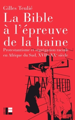 Bertrand.pt - La Bible À L'Épreuve De La Haine : Protestantisme Et Ségrégation Raciale En Afrique Du Sud, Xviie-Xxe Siècle