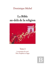 La Bible Au-Delà De La Religion Tome 2 : La Mutation Du Sacré. Rois, Prophètes Et Sages