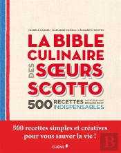 La Bible Culinaire Des Soeurs Scotto ; 500 Recettes Indispensables