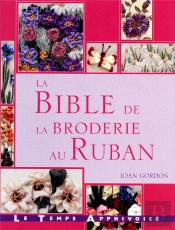 La Bible De La Broderie Au Ruban