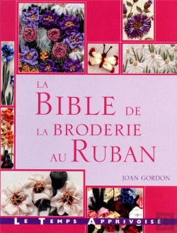Bertrand.pt - La Bible De La Broderie Au Ruban