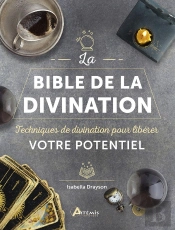 La Bible De La Divination : Techniques De Divination Pour Libérer Votre Potentiel