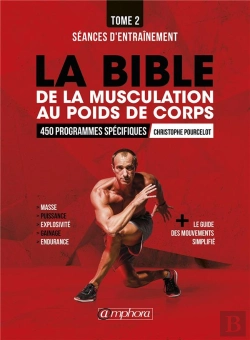 Bertrand.pt - La Bible De La Musculation Au Poids De Corps Tome 2 ; Séances D'Entraînement ; 450 Programmes Spécifiques