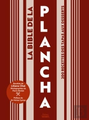 La Bible De La Plancha : 200 Recettes Des Tapas Aux Desserts