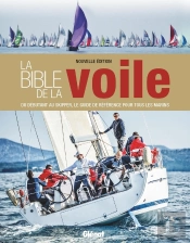 La Bible De La Voile (Nouvelle Edition) - Du Debutant Au Skipper, Le Guide De Reference Pour Tous Le