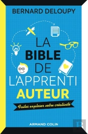 La Bible De L'Apprenti Auteur ; Faites Exploser Votre Créativité