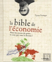 La Bible De L'Économie ; Pour Les Accros Du Genre... Et Ceux Qui Vont Le Devenir !