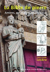 La Bible De Pierre : Amiens, Cathédrale Prophétique