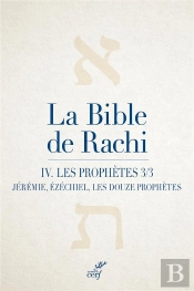 La Bible De Rachi Tome 4 : Les Prophètes, Partie 3 : Jérémie, Ézéchiel, Les Douze Prophètes
