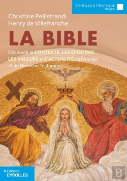 Bertrand.pt - La Bible : Découvrir Le Contexte, Les Épisodes, Les Valeurs Et L'Actualité De L'Ancien Et Du Nouveau Testament