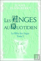 La Bible Des Anges T.2 ; Les Anges Au Quotidien
