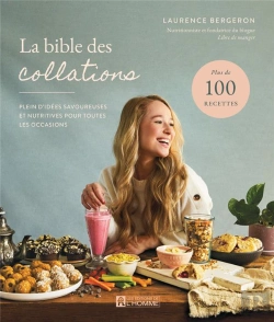 Bertrand.pt - La Bible Des Collations : Plein D'Idées Savoureuses Et Nutritives Pour Toutes Les Occasions
