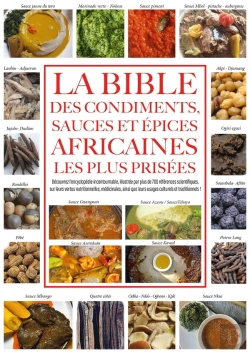 Bertrand.pt - La Bible Des Condiments, Sauces Et Épices Africaines Les Plus Prisées : Découvrez L'Encyclopedie Incontournable, Illustrée Par Plus De 700 Références Scientifiques...