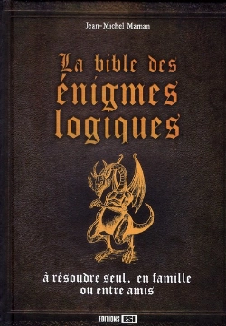 Bertrand.pt - La Bible Des Énigmes Logiques ; À Résoudre Seul, En Famille Ou Entre Amis