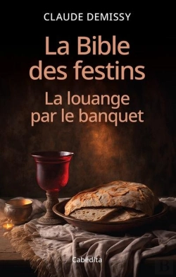 Bertrand.pt - La Bible Des Festins : La Louange Par Le Banquet