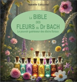 Bertrand.pt - La Bible Des Fleurs Du Dr. Bach : Le Pouvoir Guérisseur Des Élixirs Floraux