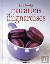 La Bible Des Macarons Et Mignardises